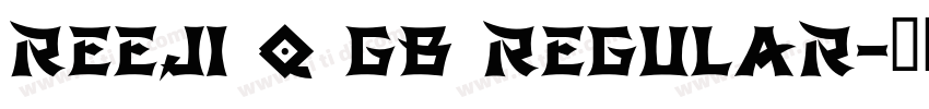 REEJI Q GB Regular字体转换 REEJI Q GB Regular字体转换